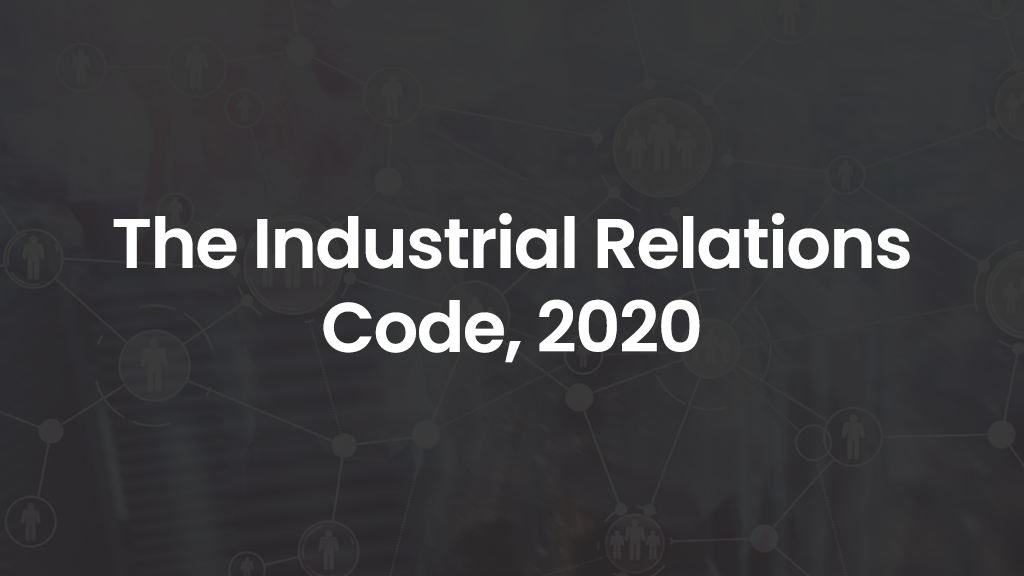 The Industrial Relations Code, 2020